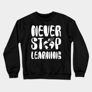 never stop learning Crewneck Sweatshirt